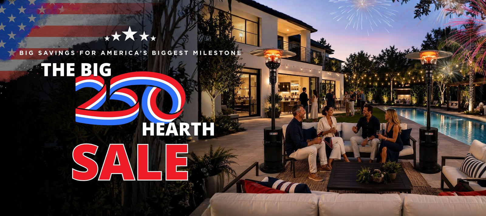 Friends in an outdoor pool setting, July 4th fireworks in the background. Text reads "The Big 250 Hearth Sale"