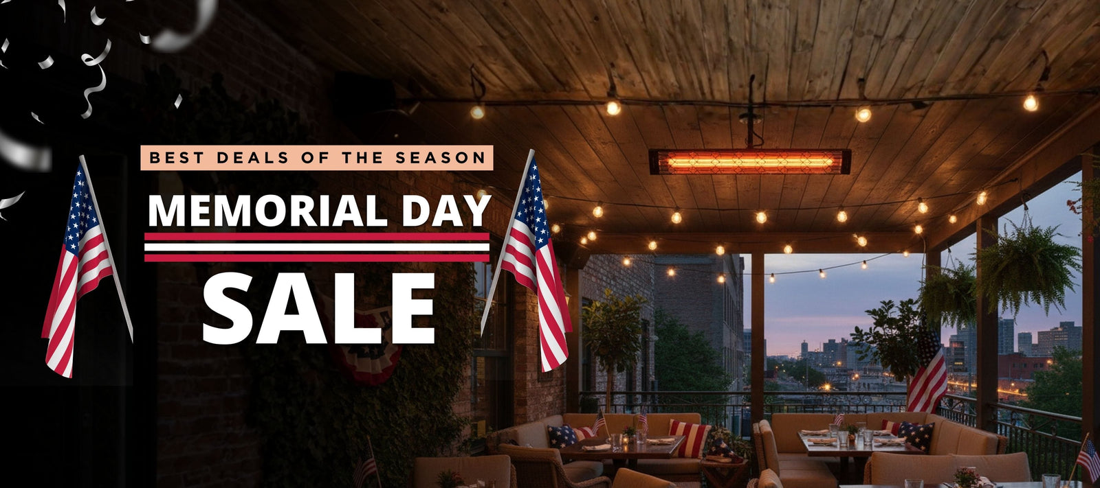 Outdoor dining area at dusk with an overhead infrared heater, and American Flag decor, banner reads "Memorial Day Sale"